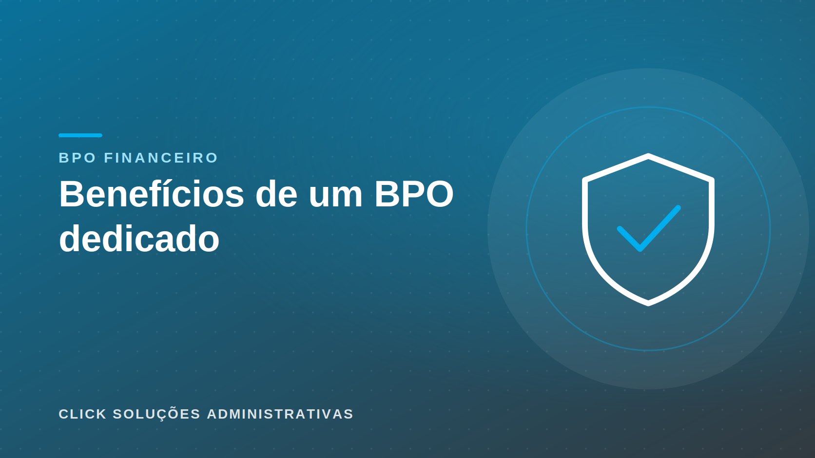 Capa do artigo “Benefícios de um BPO dedicado”, da Click Soluções: ícone de escudo com marca de verificação sobre fundo azul da marca